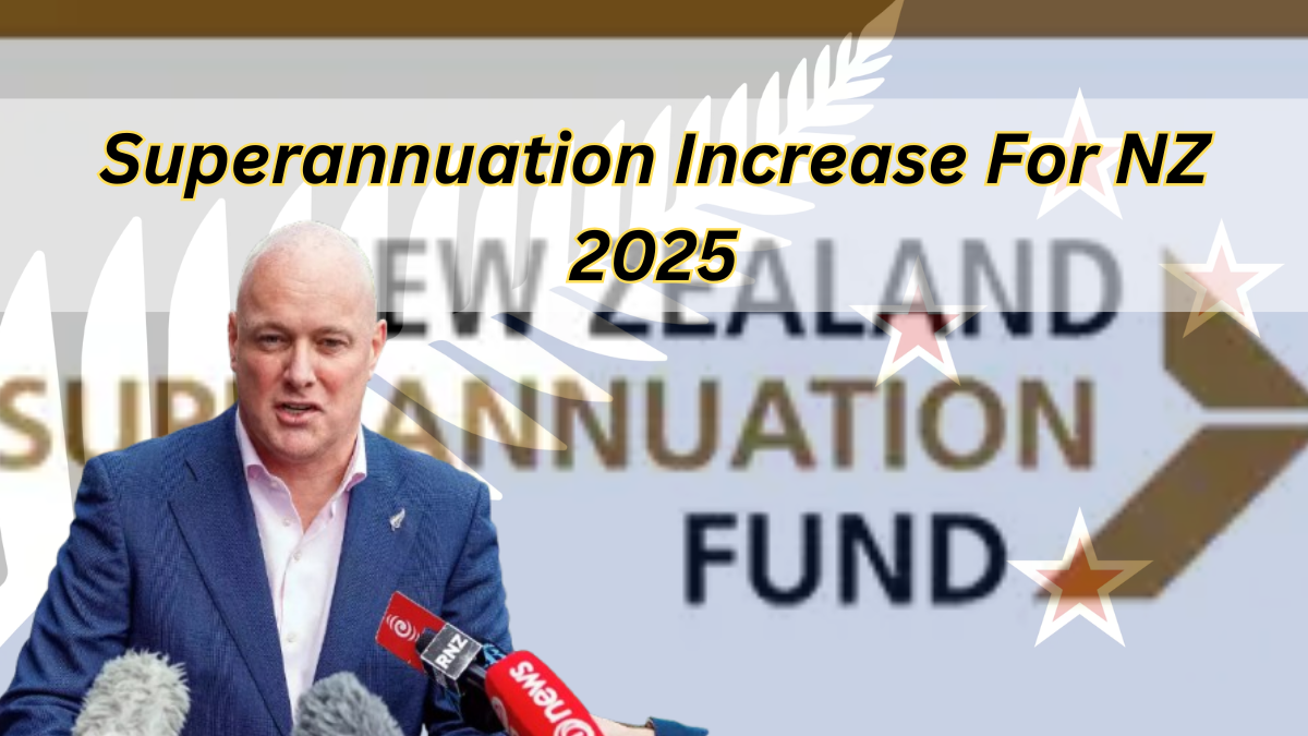 Superannuation Increase For NZ 2025 Benefit Increase For New Zealand 2025 Check Eligibility