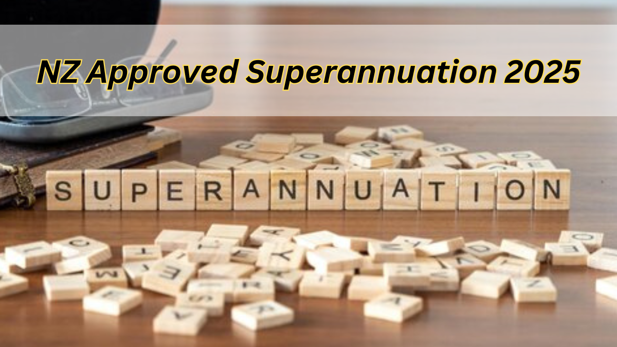 NZ Approved Superannuation 2025 Benefit Increase By New Zealand In 2025 Check Eligibility